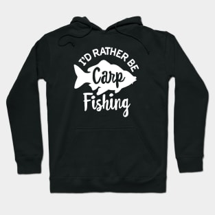 I'd rather be Carp fishing Carp fisher Carphunter Hoodie